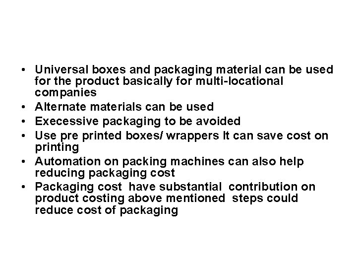  • Universal boxes and packaging material can be used for the product basically