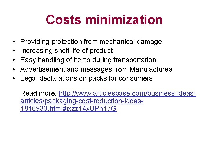 Costs minimization • • • Providing protection from mechanical damage Increasing shelf life of