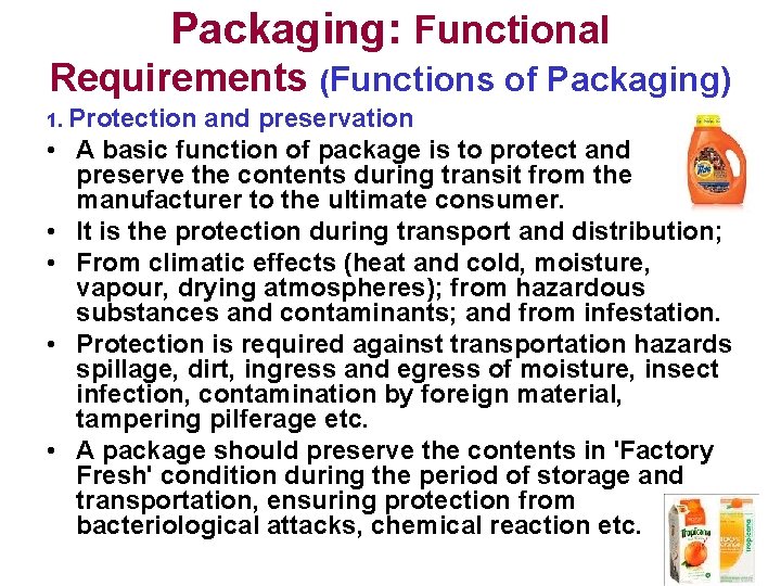 Packaging: Functional Requirements (Functions of Packaging) 1. Protection • • • and preservation A
