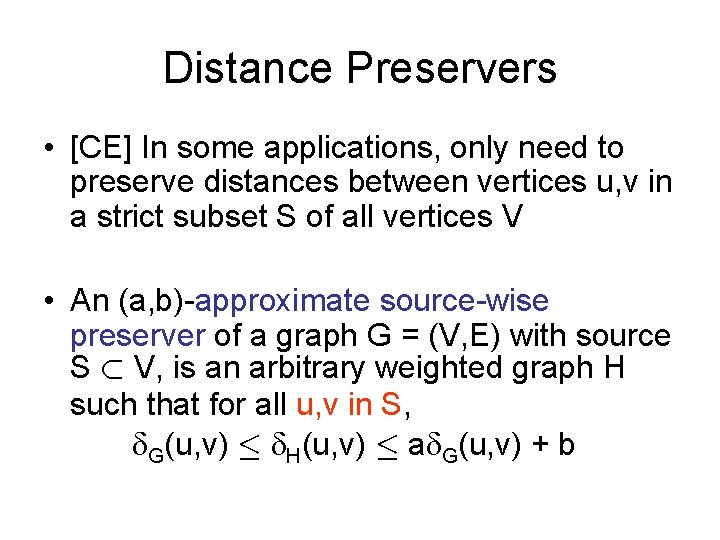 Distance Preservers • [CE] In some applications, only need to preserve distances between vertices