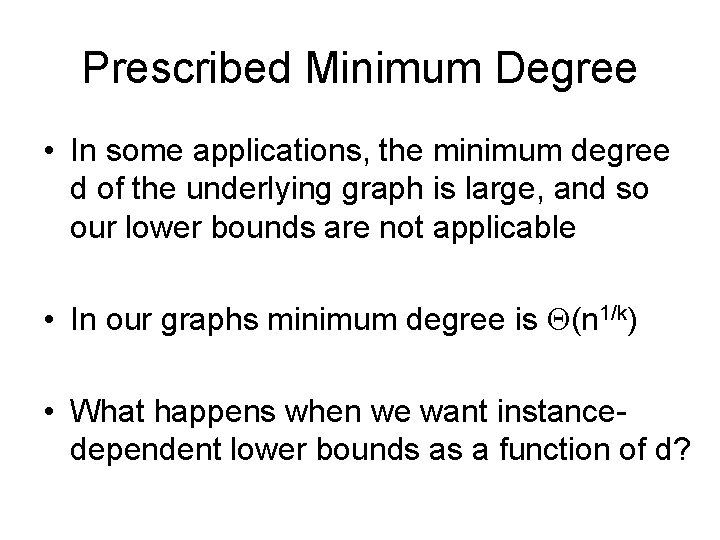 Prescribed Minimum Degree • In some applications, the minimum degree d of the underlying