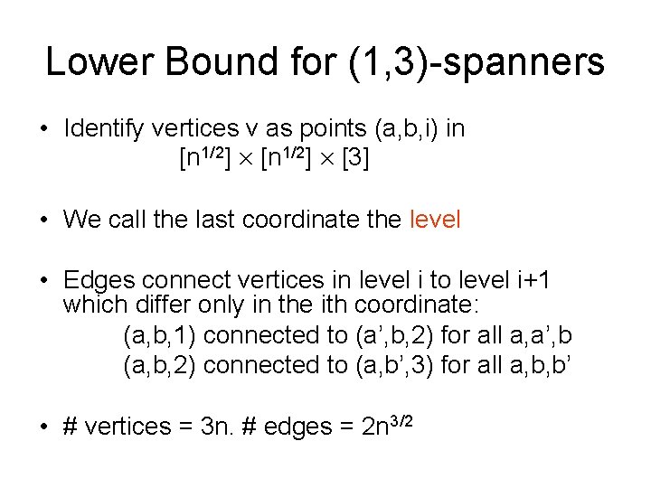 Lower Bound for (1, 3)-spanners • Identify vertices v as points (a, b, i)