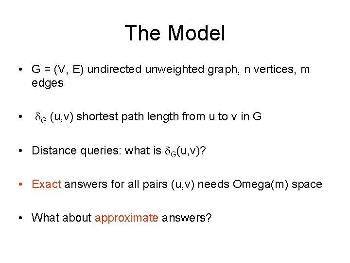 The Model • G = (V, E) undirected unweighted graph, n vertices, m edges
