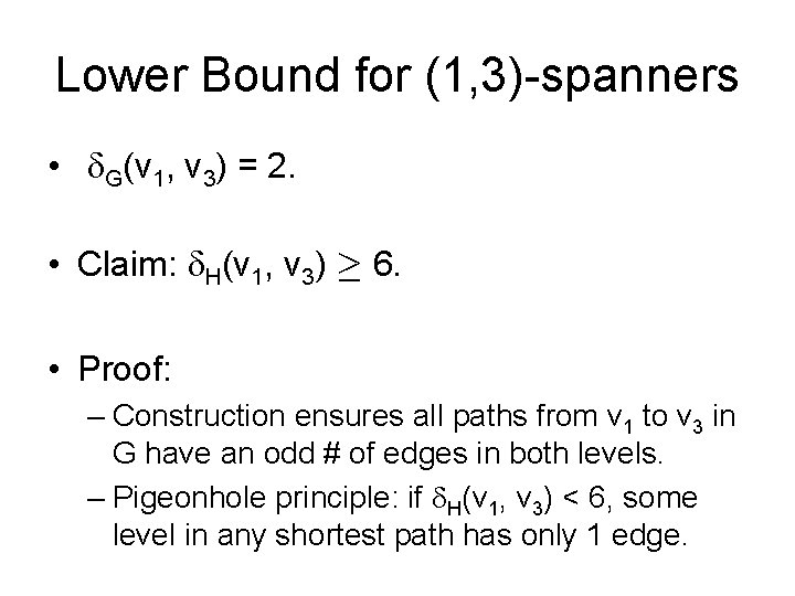 Lower Bound for (1, 3)-spanners • G(v 1, v 3) = 2. • Claim: