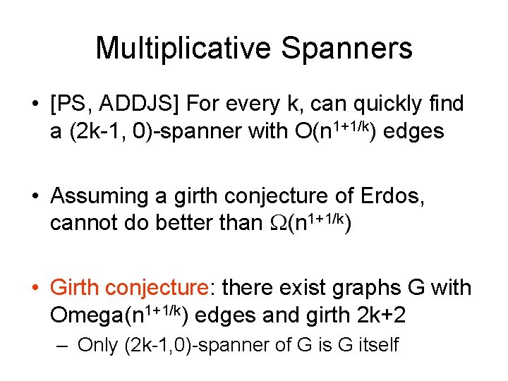 Multiplicative Spanners • [PS, ADDJS] For every k, can quickly find a (2 k-1,