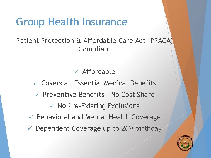 Group Health Insurance Patient Protection & Affordable Care Act (PPACA) Compliant ü Affordable ü