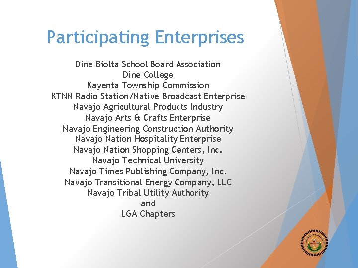 Participating Enterprises Dine Biolta School Board Association Dine College Kayenta Township Commission KTNN Radio