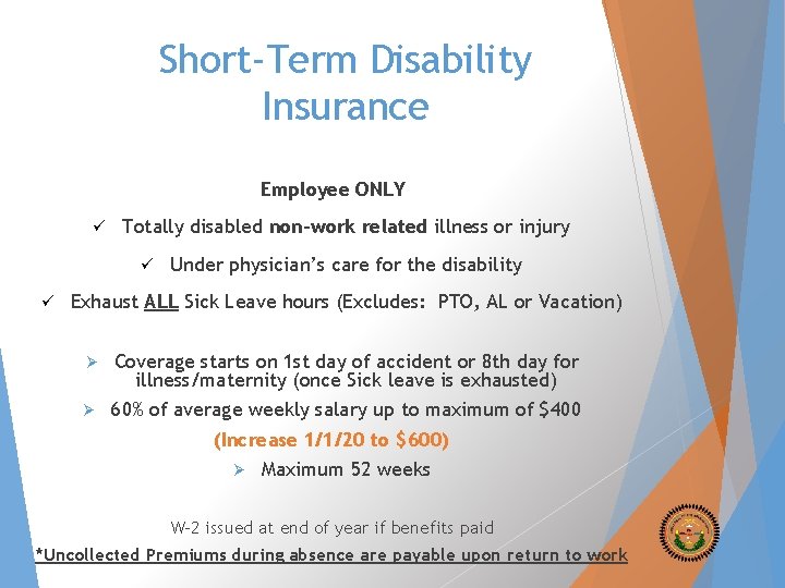 Short-Term Disability Insurance Employee ONLY ü Totally disabled non-work related illness or injury ü