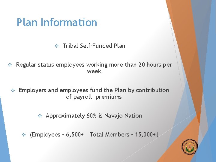 Plan Information v v v Tribal Self-Funded Plan Regular status employees working more than