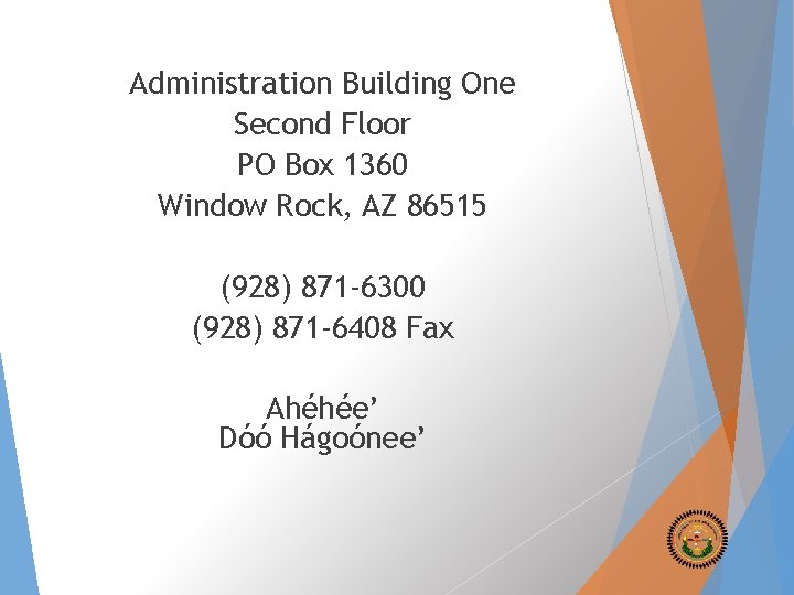 Administration Building One Second Floor PO Box 1360 Window Rock, AZ 86515 (928) 871