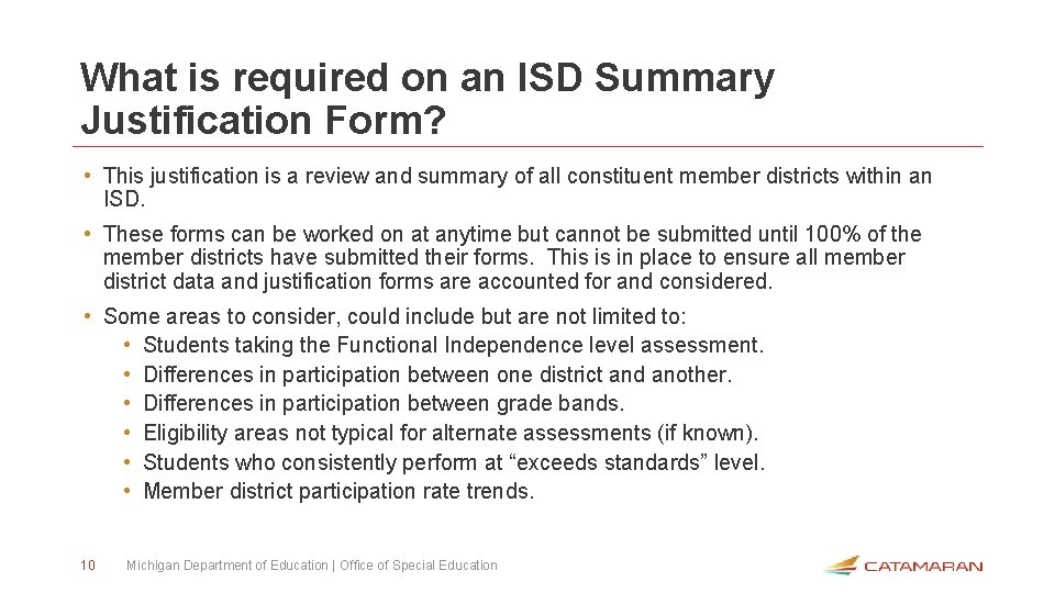 What is required on an ISD Summary Justification Form? • This justification is a