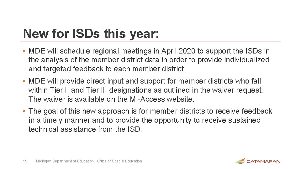 New for ISDs this year: • MDE will schedule regional meetings in April 2020
