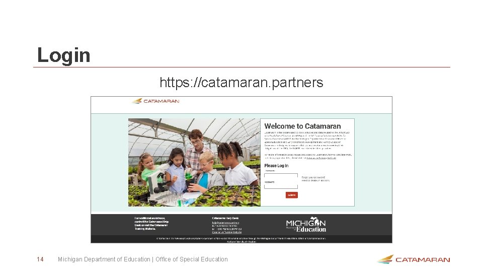 Login https: //catamaran. partners 14 Michigan Department of Education | Office of Special Education