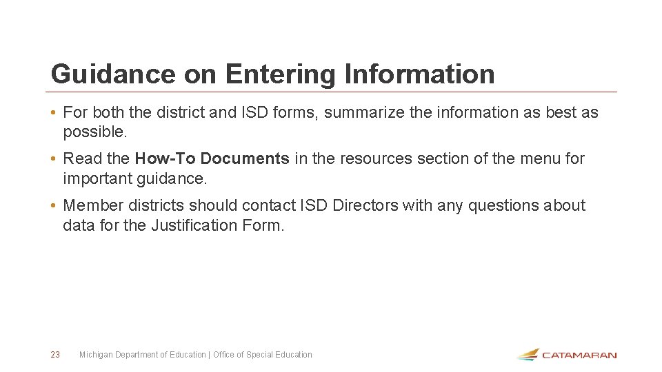 Guidance on Entering Information • For both the district and ISD forms, summarize the