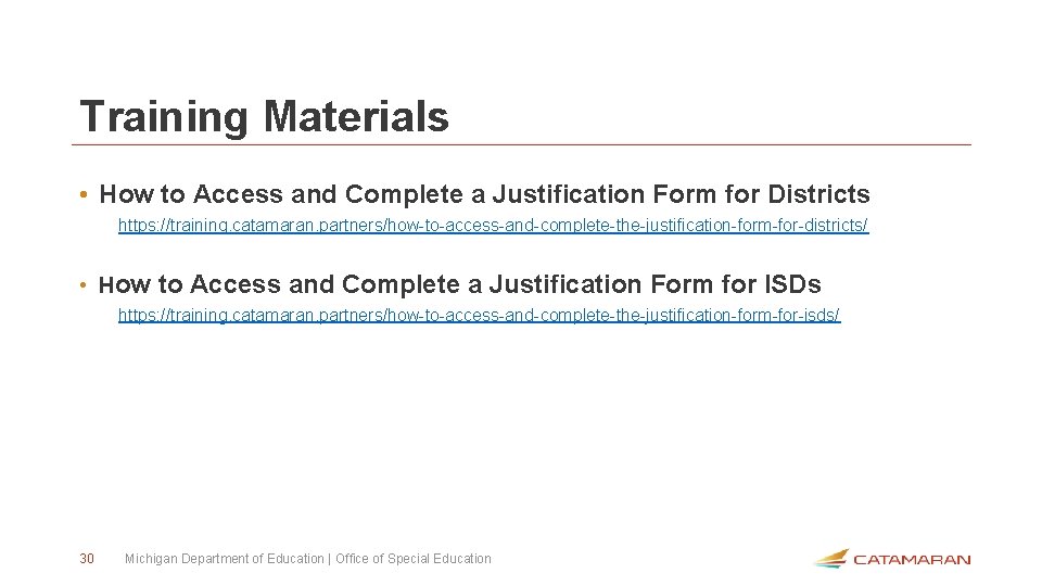 Training Materials • How to Access and Complete a Justification Form for Districts https: