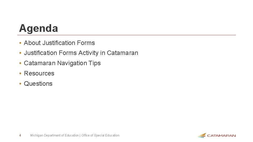 Agenda • About Justification Forms • Justification Forms Activity in Catamaran • Catamaran Navigation
