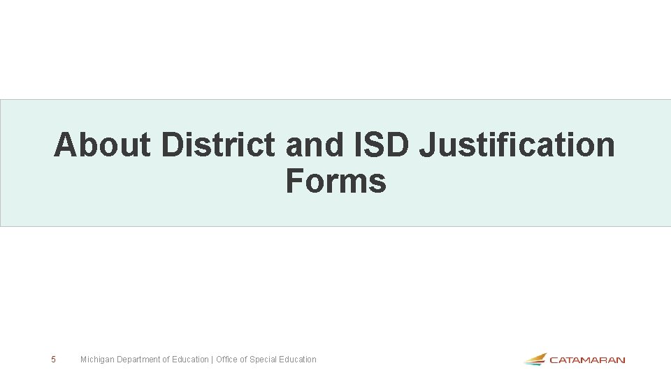 About District and ISD Justification Forms 5 Michigan Department of Education | Office of