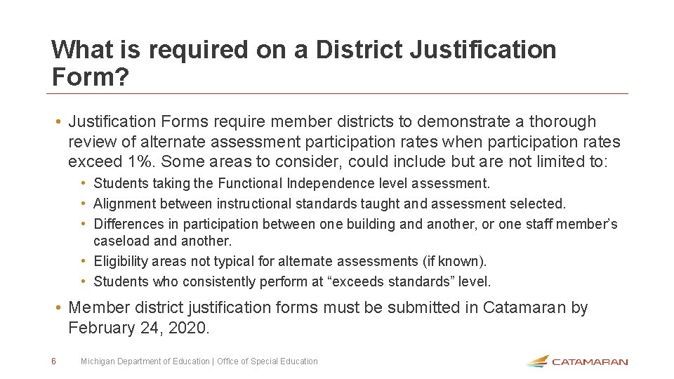 What is required on a District Justification Form? • Justification Forms require member districts