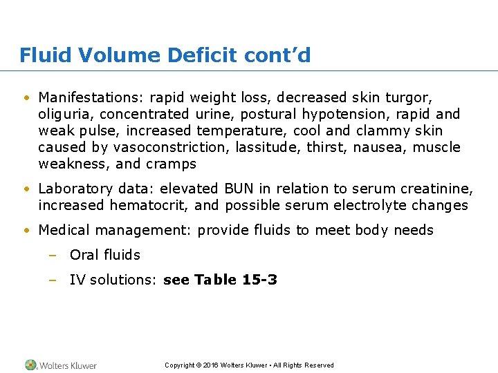Fluid Volume Deficit cont’d • Manifestations: rapid weight loss, decreased skin turgor, oliguria, concentrated