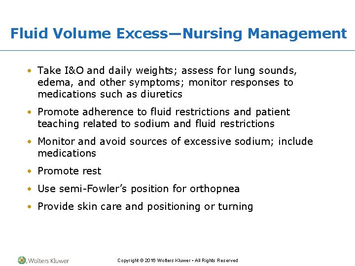 Fluid Volume Excess—Nursing Management • Take I&O and daily weights; assess for lung sounds,