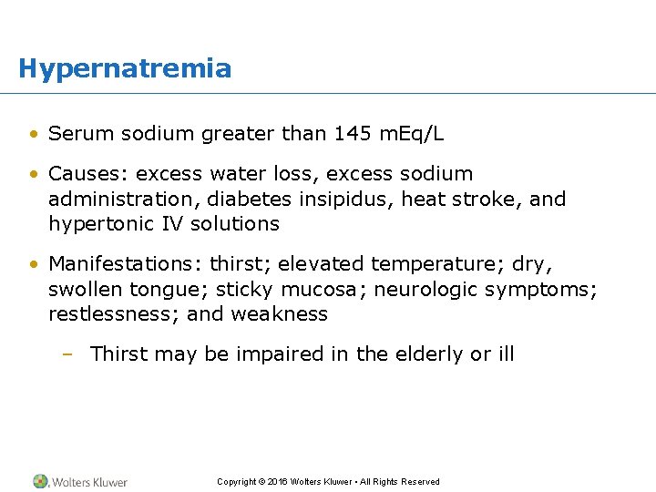Hypernatremia • Serum sodium greater than 145 m. Eq/L • Causes: excess water loss,