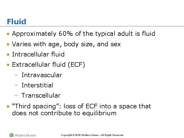Fluid • Approximately 60% of the typical adult is fluid • Varies with age,