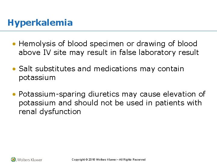 Hyperkalemia • Hemolysis of blood specimen or drawing of blood above IV site may