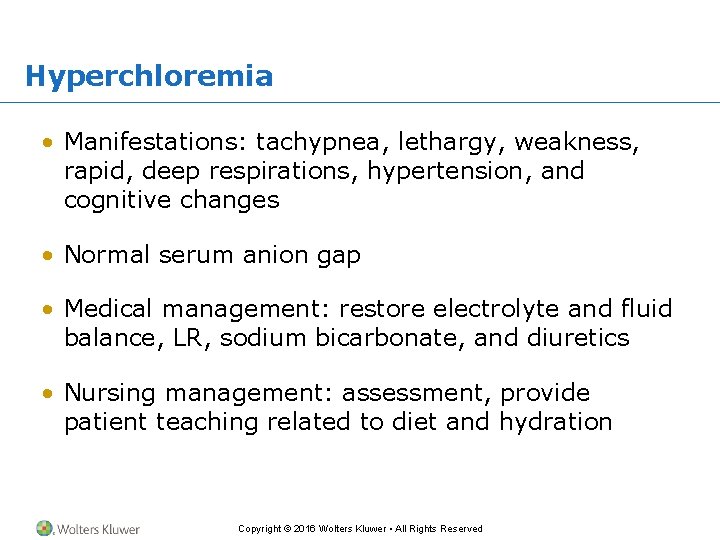 Hyperchloremia • Manifestations: tachypnea, lethargy, weakness, rapid, deep respirations, hypertension, and cognitive changes •