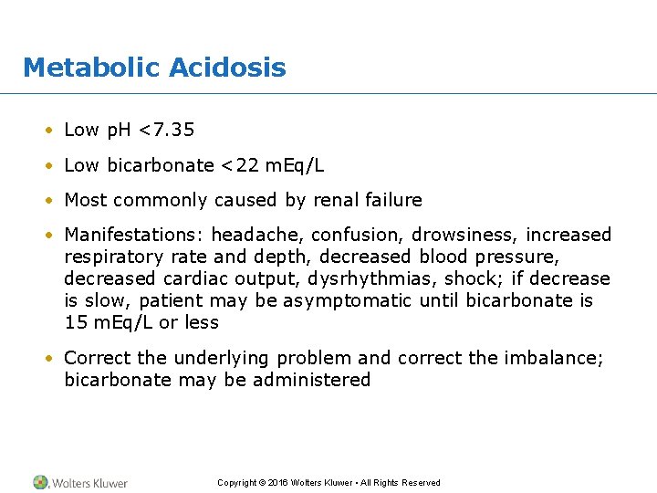 Metabolic Acidosis • Low p. H <7. 35 • Low bicarbonate <22 m. Eq/L