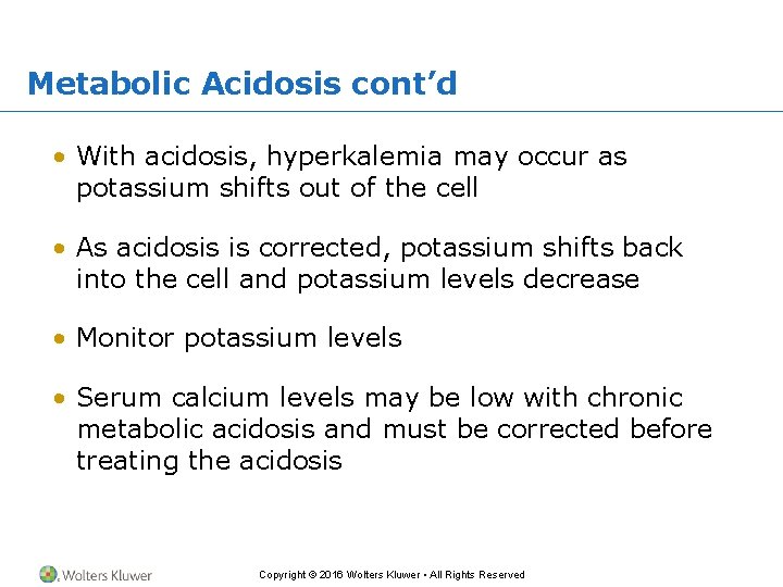 Metabolic Acidosis cont’d • With acidosis, hyperkalemia may occur as potassium shifts out of