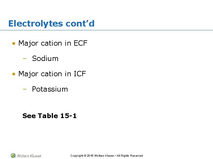 Electrolytes cont’d • Major cation in ECF – Sodium • Major cation in ICF
