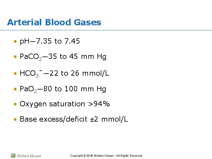 Arterial Blood Gases • p. H— 7. 35 to 7. 45 • Pa. CO