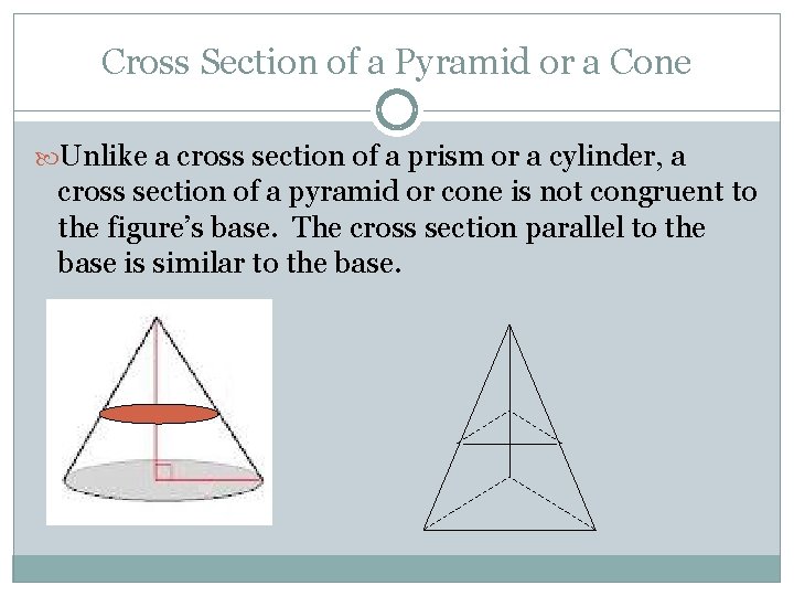 Cross Section of a Pyramid or a Cone Unlike a cross section of a