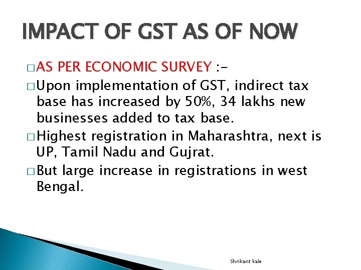 IMPACT OF GST AS OF NOW � AS PER ECONOMIC SURVEY : � Upon