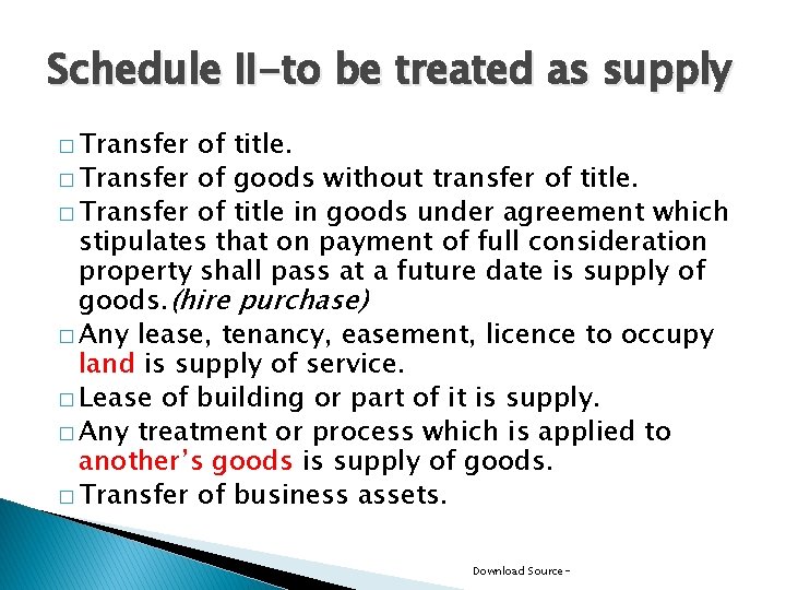 Schedule II-to be treated as supply � Transfer of title. � Transfer of goods