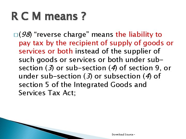 R C M means ? � (98) “reverse charge” means the liability to pay