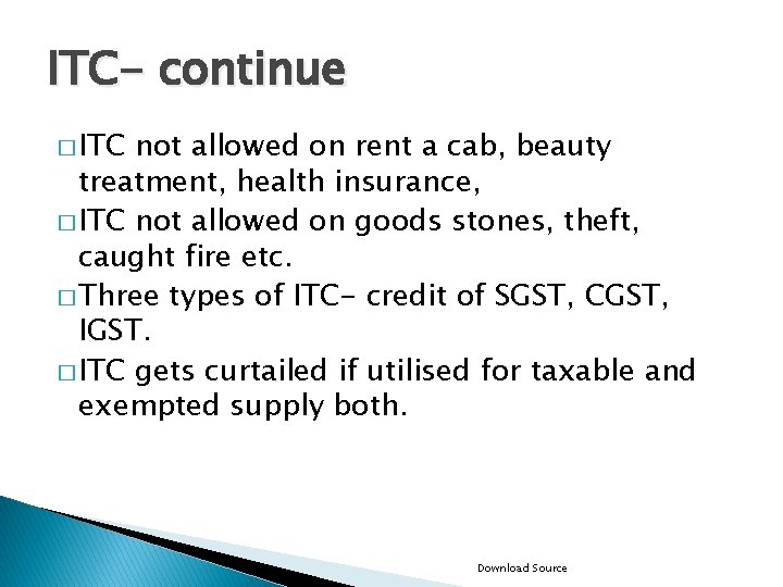 ITC- continue � ITC not allowed on rent a cab, beauty treatment, health insurance,