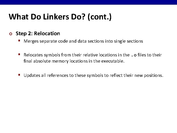 What Do Linkers Do? (cont. ) ¢ Step 2: Relocation § Merges separate code