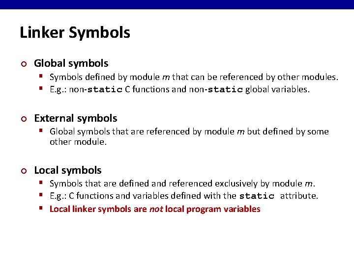 Linker Symbols ¢ Global symbols § Symbols defined by module m that can be