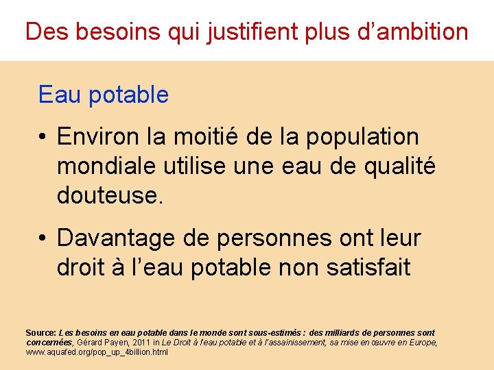 Des besoins qui justifient plus d’ambition Eau potable • Environ la moitié de la