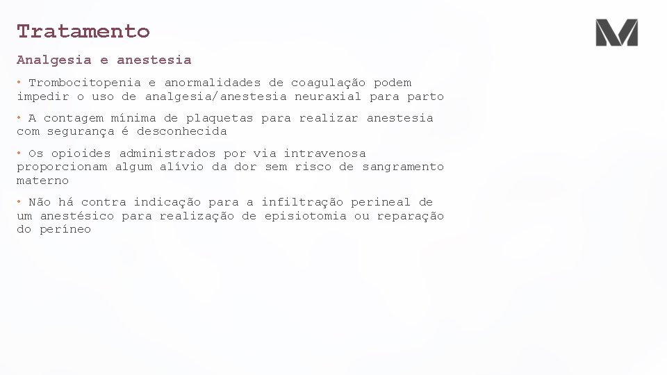 Tratamento Analgesia e anestesia • Trombocitopenia e anormalidades de coagulação podem impedir o uso