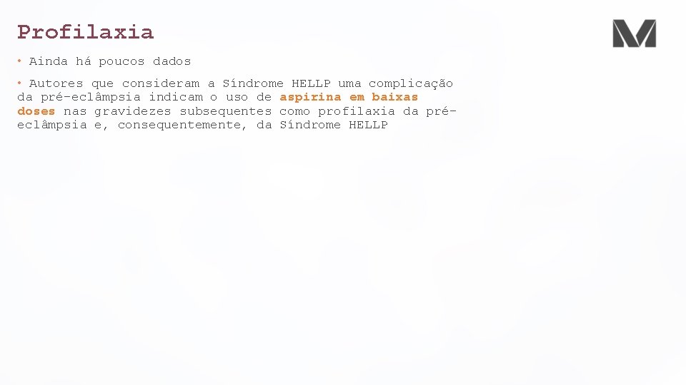 Profilaxia • Ainda há poucos dados • Autores que consideram a Síndrome HELLP uma