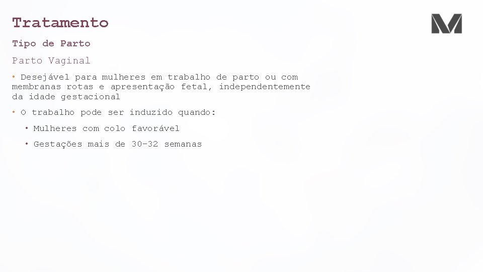Tratamento Tipo de Parto Vaginal • Desejável para mulheres em trabalho de parto ou