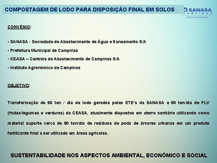 COMPOSTAGEM DE LODO PARA DISPOSIÇÃO FINAL EM SOLOS CONVÊNIO: • SANASA - Sociedade de