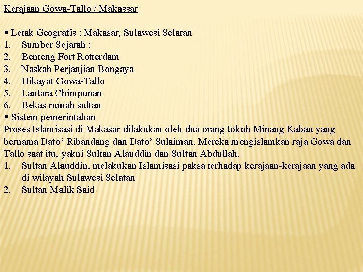 Kerajaan Gowa-Tallo / Makassar § Letak Geografis : Makasar, Sulawesi Selatan 1. Sumber Sejarah