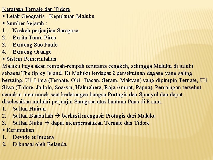 Kerajaan Ternate dan Tidore § Letak Geografis : Kepulauan Maluku § Sumber Sejarah :