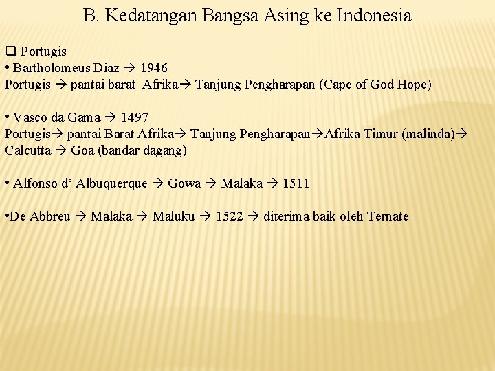 B. Kedatangan Bangsa Asing ke Indonesia q Portugis • Bartholomeus Diaz 1946 Portugis pantai