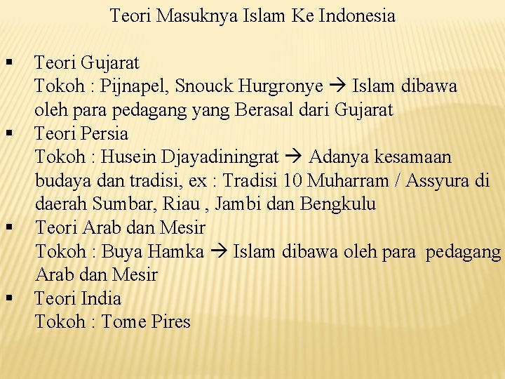 Teori Masuknya Islam Ke Indonesia § Teori Gujarat Tokoh : Pijnapel, Snouck Hurgronye Islam