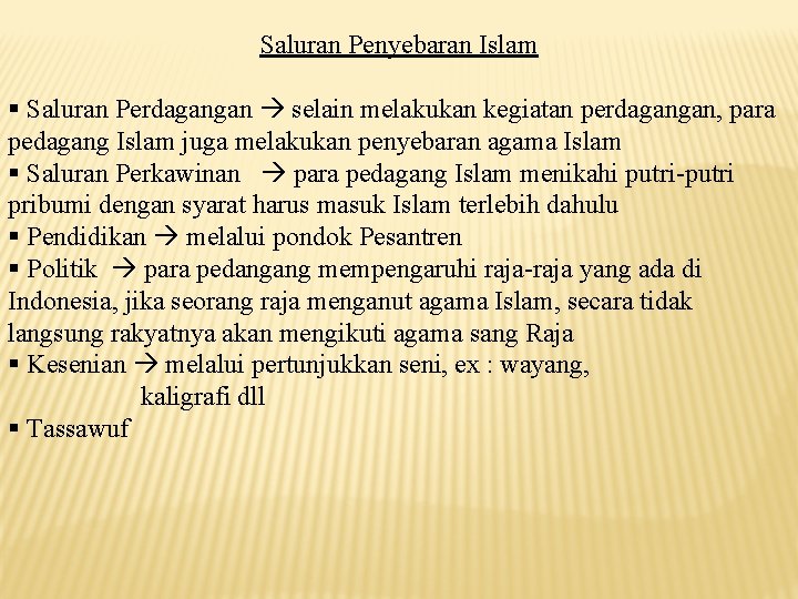 Saluran Penyebaran Islam § Saluran Perdagangan selain melakukan kegiatan perdagangan, para pedagang Islam juga