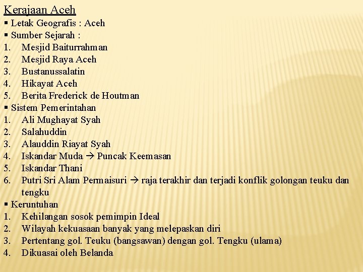 Kerajaan Aceh § Letak Geografis : Aceh § Sumber Sejarah : 1. Mesjid Baiturrahman